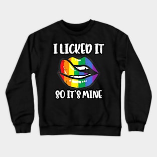 Gay Pride Lips I Licked Its Mine  Flag Lgbt Women Men Crewneck Sweatshirt